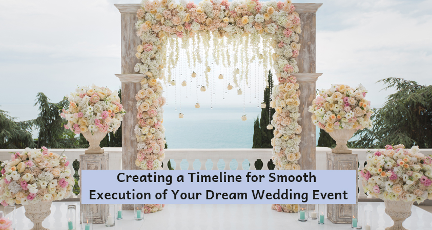 Creating a Timeline for Smooth Execution of Your Dream Wedding Event